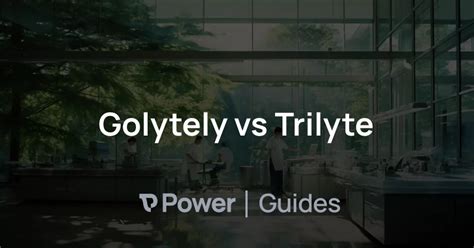 Golytely vs Trilyte | Power