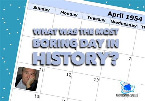 What Was the Most Boring Day in History? – Commonplace Fun Facts