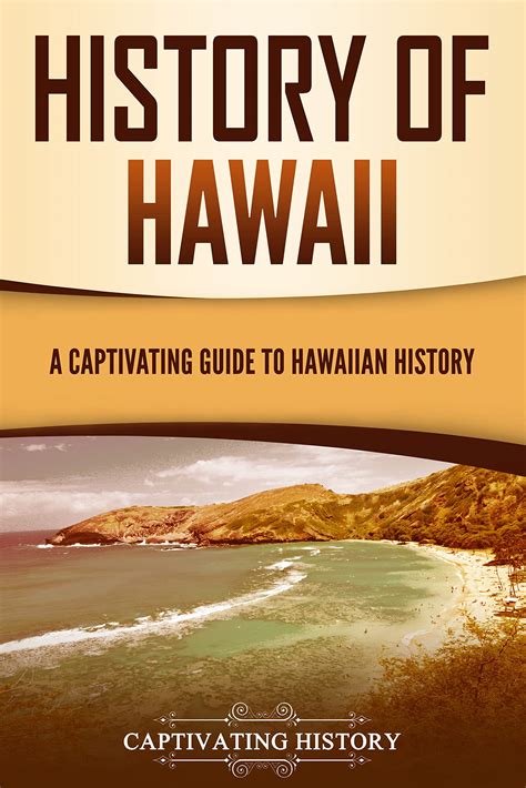 History of Hawaii: A Captivating Guide to Hawaiian History by ...