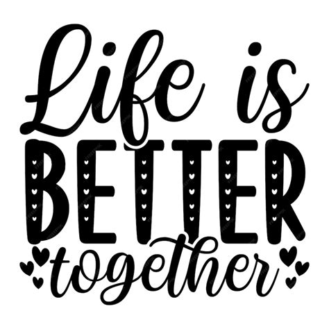 Premium Vector | Life is better together svg