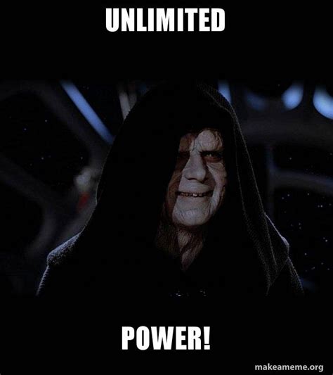 UNLIMITED POWER! - Sith Lord Meme Generator