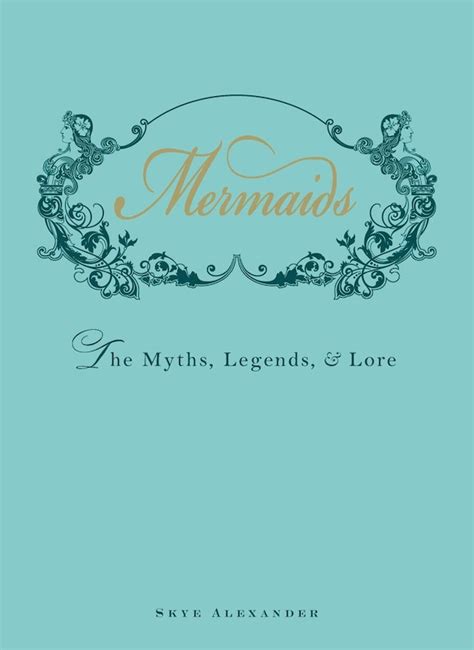 Mermaids: The Myths, Legends, And Lore | Indigo