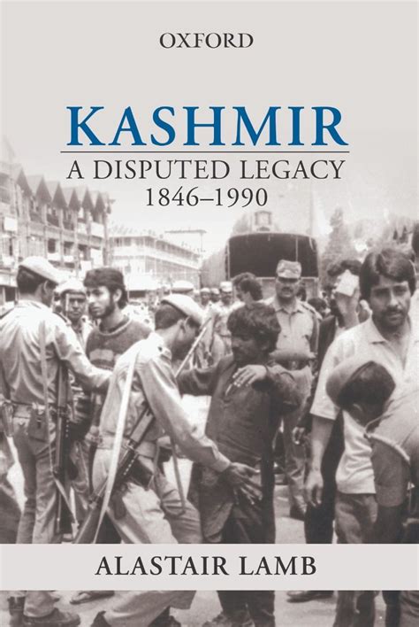 Kashmir: A Disputed Legacy 1846–1990