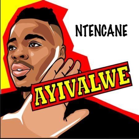 Ntencane - Ayivalwe (MP3 Download) Lyrics | iminathi