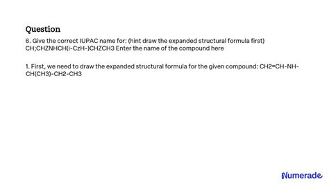 SOLVED: Give the correct IUPAC name for: (hint draw the expanded structural formula first ...