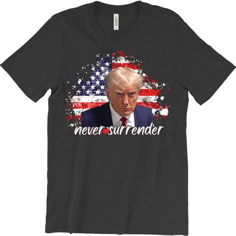 Never Surrender T-shirt Trump Mug Shot Shirt Trump 2024 Shirt - Etsy