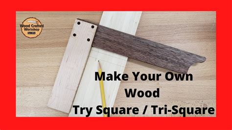 Make Your Own Wood Try Square / Tri-Square For Woodworking ...