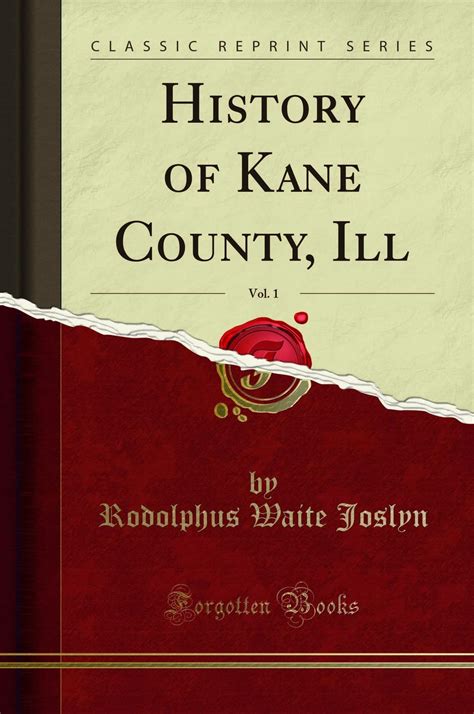 History of Kane County, Ill, Vol. 1 by Rodolphus Waite Joslyn | Goodreads