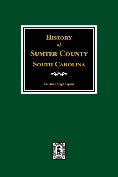 Sumter County, South Carolina, History of. | Southern Historical Press ...