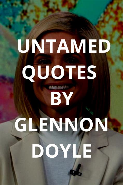 Untamed Quotes by Glennon Doyle | Untamed quotes, Quotes, Untamed