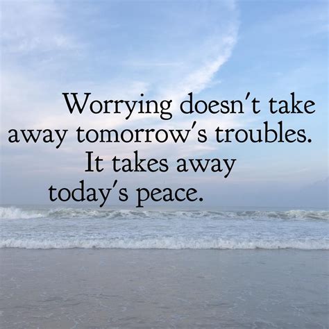 Worrying and Today's Peace | Scraps of My Geek Life | Worry quotes, Peace quotes, Trouble quotes