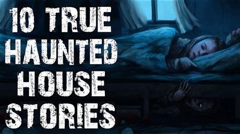 10 TRUE Terrifying Haunted House Horror Stories | (Scary Stories) - YouTube