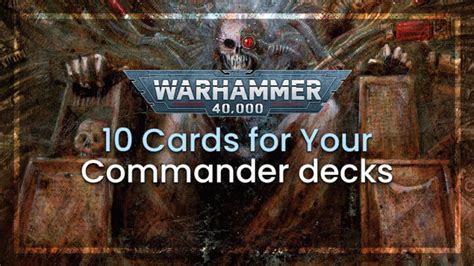 Warhammer 40k: 10 Cards for your Commander Decks