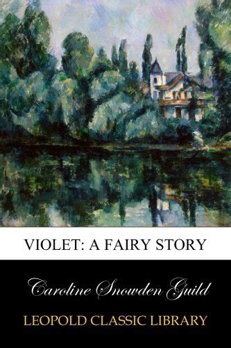 Violet: A Fairy Story by Caroline Snowden Guild | Goodreads