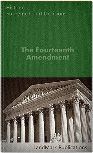 The Fourteenth Amendment: Historic Supreme Court Cases (Litigator Series) eBook : Publications ...