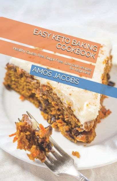 EASY KETO BAKING COOKBOOK: Healthy Gluten free, Sugar Free, Low carb recipes for beginners by ...