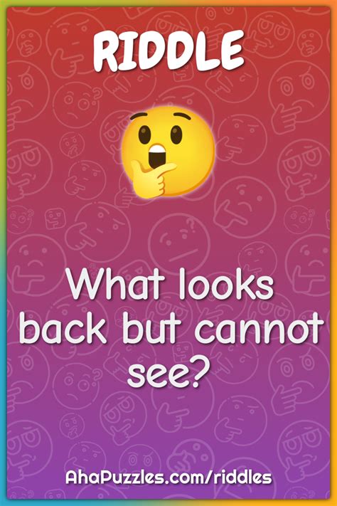 What looks back but cannot see? - Riddle & Answer - Aha! Puzzles