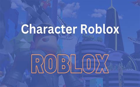 A guide to Character Roblox