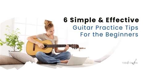 6 Simple & Effective Guitar Practice Tips For the Beginners - Tab and Chord