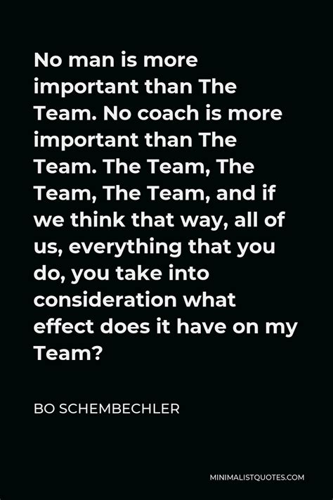 Bo Schembechler Quote: No man is more important than The Team. No coach is more important than ...