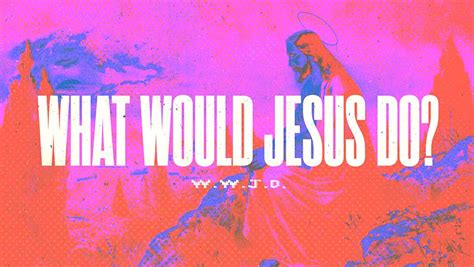 WWJD: What Would Jesus Do? | What Would Jesus Do? Sermon Series