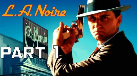 LA Noire Remastered Part 1 Gameplay Walkthrough No Commentary - YouTube