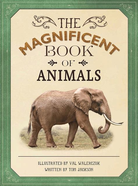 The Magnificent Book of Animals by Tom Jackson | Goodreads