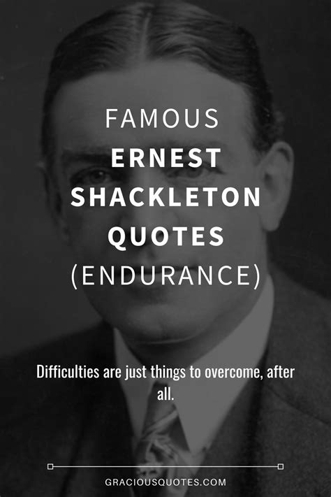 23 Famous Ernest Shackleton Quotes (ENDURANCE)