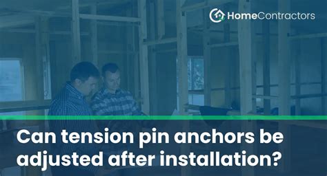 Can tension pin anchors be adjusted after installation ...