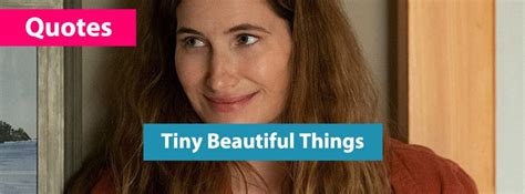 Tiny Beautiful Things TV Series 2023 Quotes