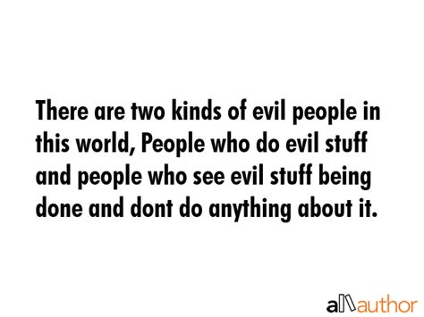 There are two kinds of evil people in this... - Quote