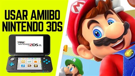 AMIIBO EN 3DS | Jugar con Amiibo en 3DS | Como funcionan los AMIIBO en New Nintendo 3DS - YouTube