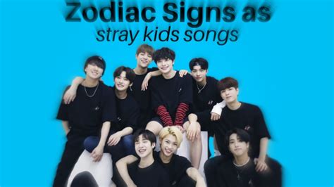 Zodiac Signs as Stray Kids Songs - YouTube