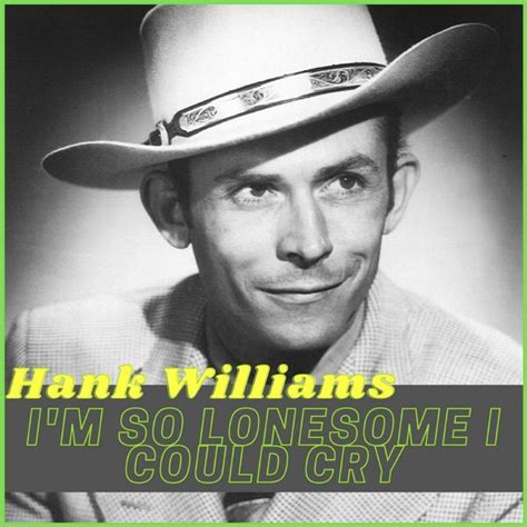 I'm so Lonesome I Could Cry, Hank Williams - Qobuz