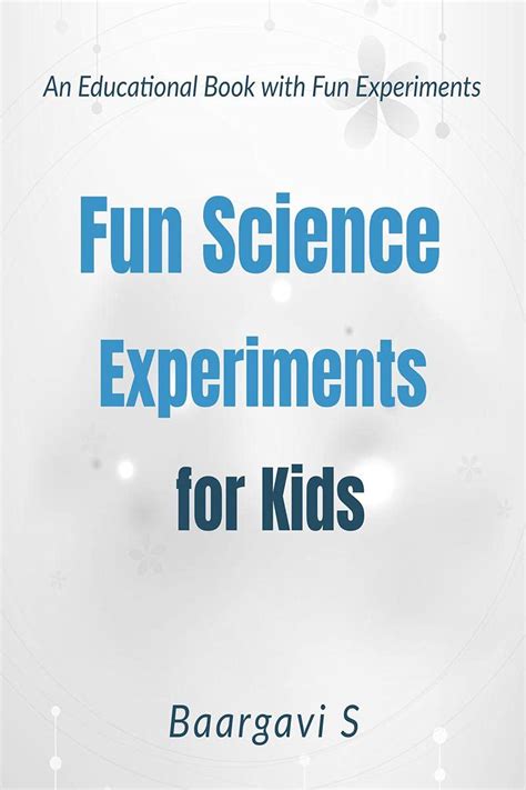 Fun Science Experiments for Kids : An Educational Book with Fun Experiments: Baargavi S ...