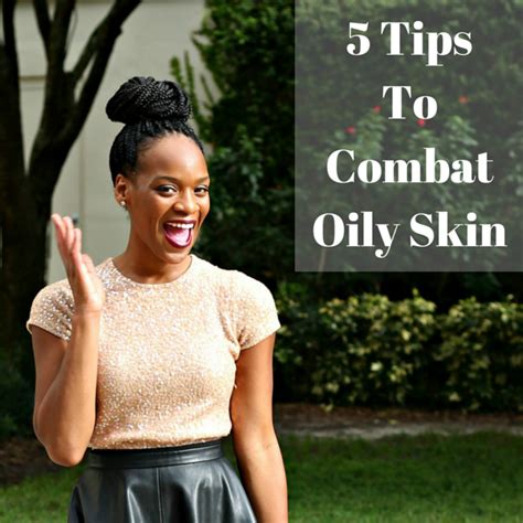 5 Tips to Combat Oily Skin - Beauty & the Beat