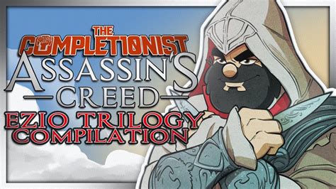 Assassin's Creed Ezio Trilogy | The Completionist - YouTube