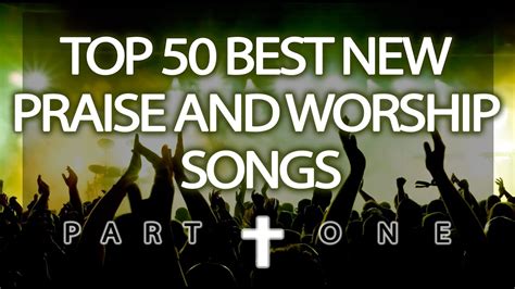 Top 50 Best New Praise & Worship Songs (2017) - Part 1/5 - YouTube