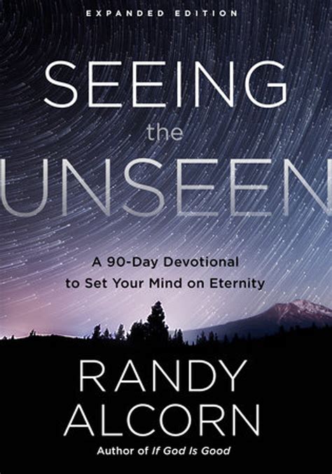 Seeing the Unseen, Expanded Edition by Randy Alcorn