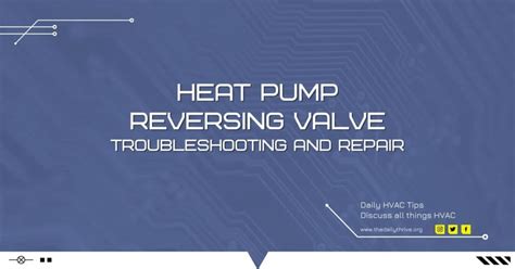 Heat Pump Reversing Valve Troubleshooting & Repair