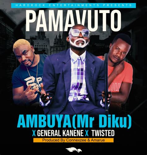 Download: Ambuya x General Kanene x Twisted - Pamavuto - ZambianTunes.com