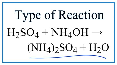 Type of Reaction for H2SO4 + NH4OH = (NH4)2SO4 + H2O - YouTube