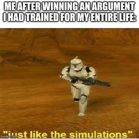 Just like the simulations - Imgflip