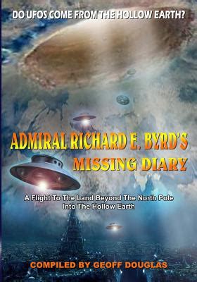 Admiral Richard E. Byrd's Missing Diary: A Flight To The Land Beyond ...