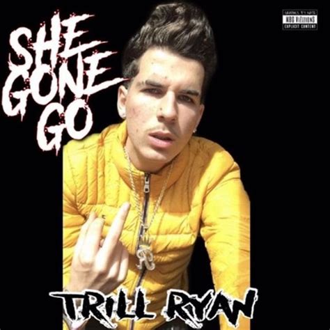 Trill Ryan - She Gon Go Lyrics | lyricsfa.com