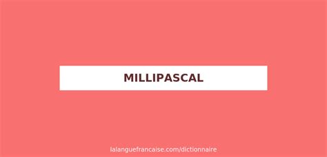 Définition de millipascal | Dictionnaire français