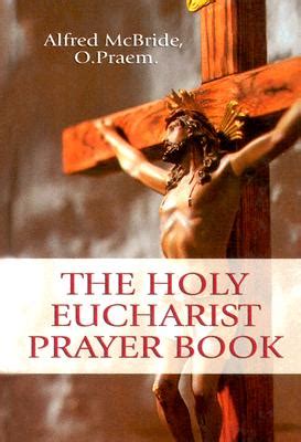 The Holy Eucharist Prayer Book by Alfred McBride, O.Praem. - Alibris