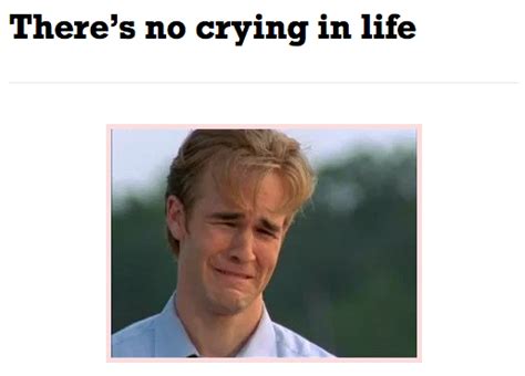 There’s no crying in life | Dawson Crying | Know Your Meme