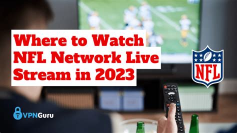 Watch NFL Network Live Stream 2023: Don't Miss a Game! - VPNGuru