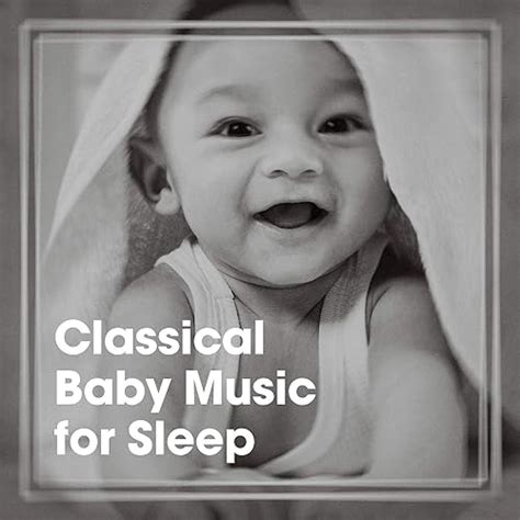 Classical Baby Music for Sleep von Baby Sleep Through the Night, Bath ...